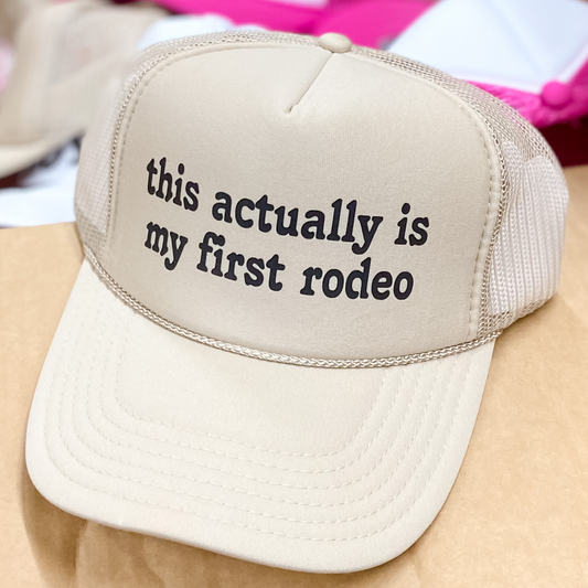 This Is Actually My First Rodeo Foam Trucker Hat in Tan